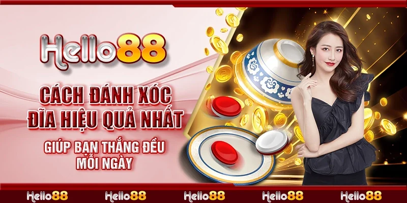 Cách đánh xóc đĩa hiệu quả nhất giúp bạn thắng đều mỗi ngày