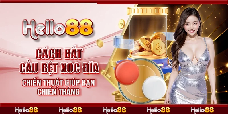 Cách bắt cầu bệt xóc đĩa - Chiến thuật giúp bạn chiến thắng