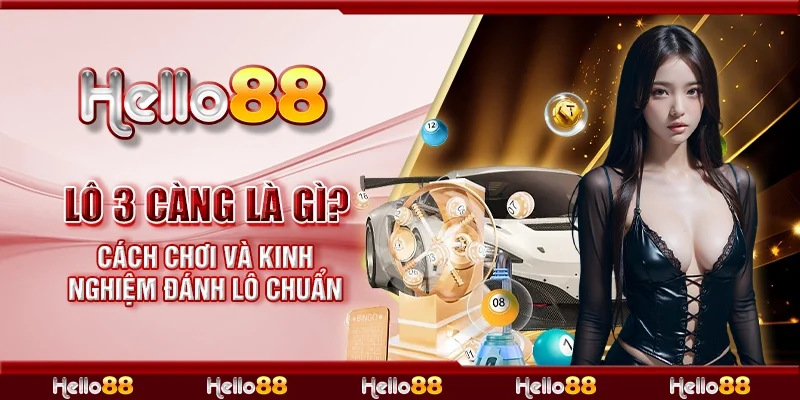 Lô 3 càng là gì? Cách chơi và kinh nghiệm đánh lô chuẩn