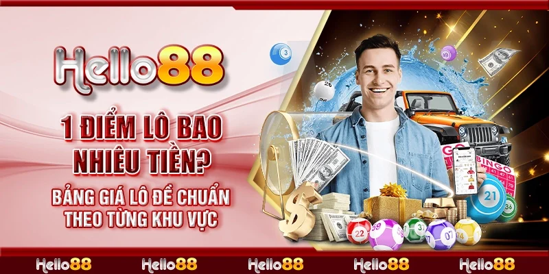 1 điểm lô bao nhiêu tiền? Bảng giá lô đề chuẩn theo từng khu vực