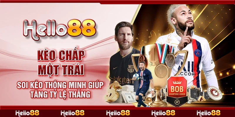 Kèo chấp một trái - Soi kèo thông minh giúp tăng tỷ lệ thắng