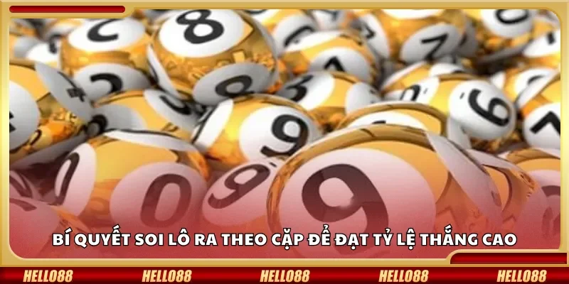 Bí quyết soi lô ra theo cặp để đạt tỷ lệ thắng cao