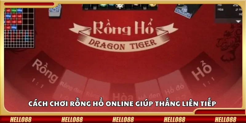 Cách chơi Rồng Hổ online giúp thắng liên tiếp
