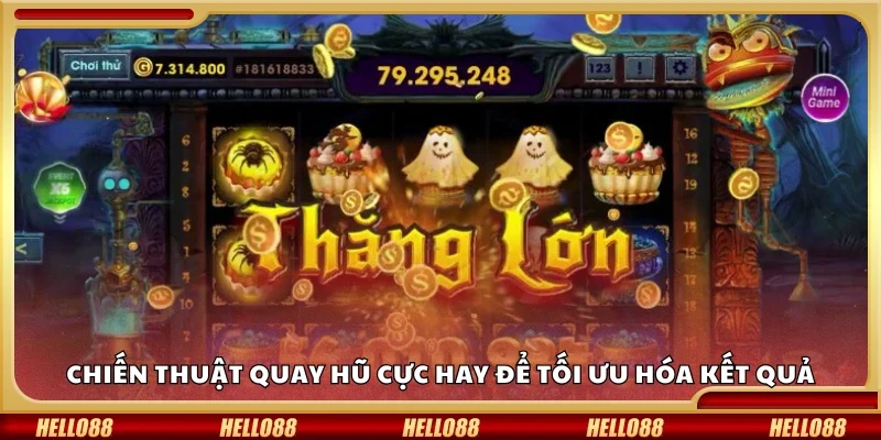 Chiến thuật quay hũ cực hay để tối ưu hóa kết quả