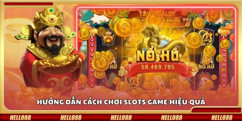 Hướng dẫn cách chơi slots game hiệu quả