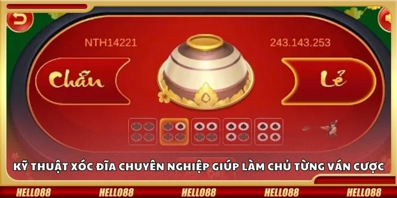 Kỹ thuật xóc đĩa chuyên nghiệp giúp làm chủ từng ván cược