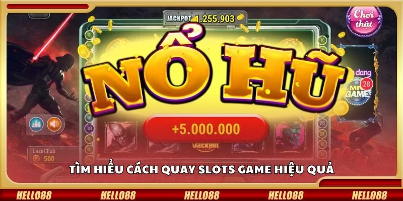 Tìm hiểu cách quay nổ hũ hiệu quả