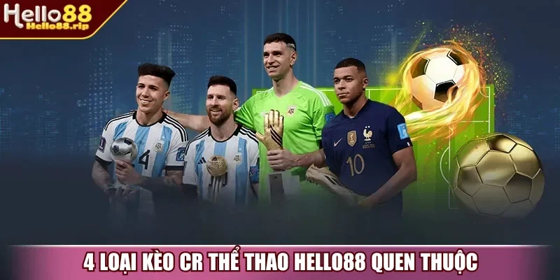 4 loại kèo CR Thể Thao Hello88 quen thuộc