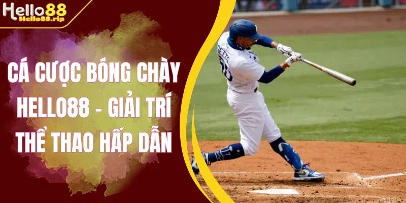 Ưu điểm khi cá cược bóng chày Hello88 
