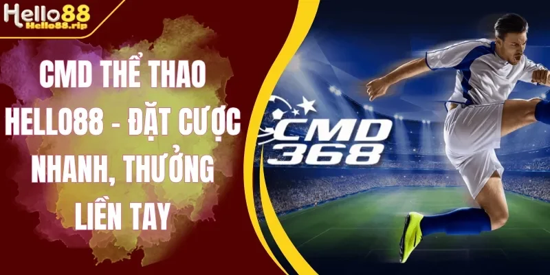 4 tính năng hữu ích tại CMD Hello88