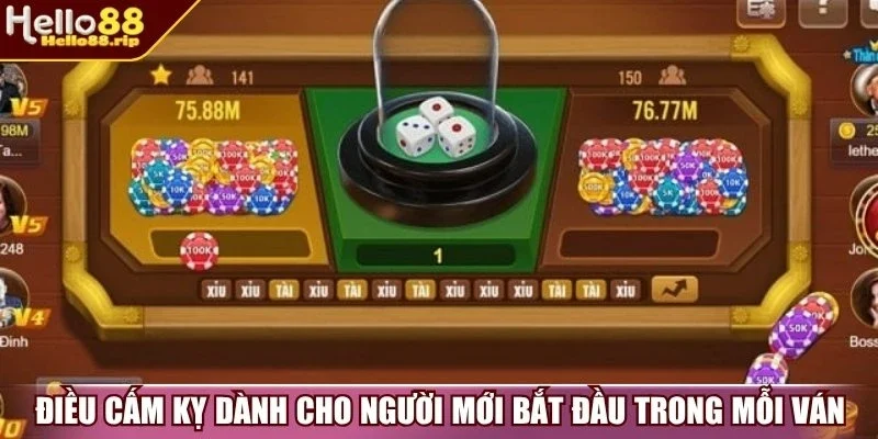 Điều cấm kỵ dành cho người mới bắt đầu trong mỗi ván