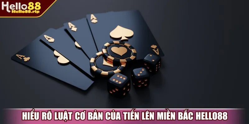Hiểu rõ luật cơ bản của tiến lên miền Bắc Hello88