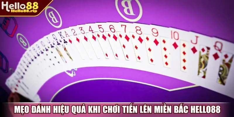 Mẹo đánh hiệu quả khi chơi tiến lên miền Bắc Hello88