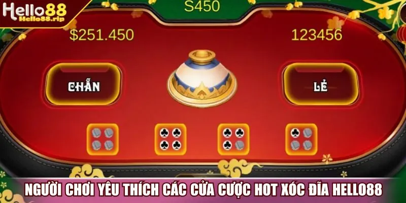 Người chơi yêu thích các cửa cược hot xóc đĩa Hello88