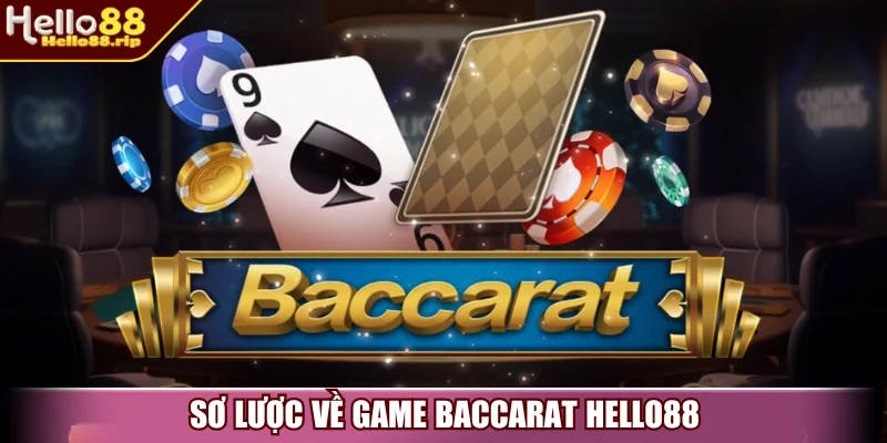 Sơ lược về game Baccarat Hello88