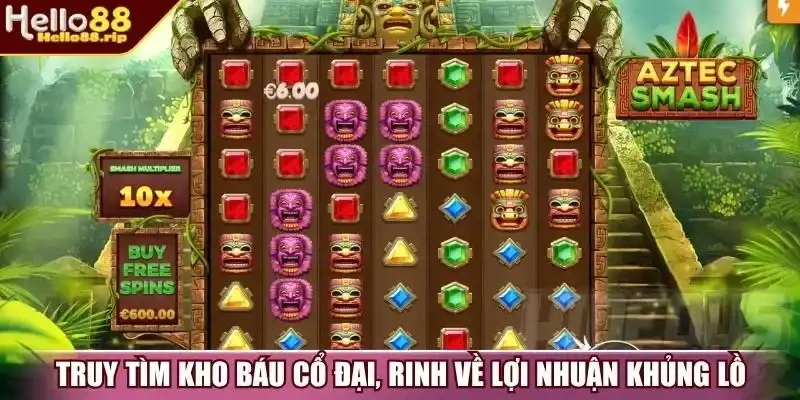 Truy tìm kho báu cổ đại, rinh về lợi nhuận khủng lồ